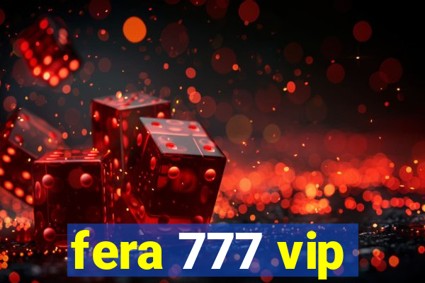 fera 777 vip